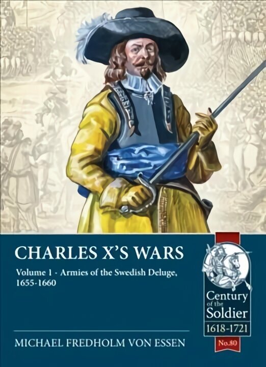 Charles X's Wars Volume 1: The Swedish Deluge, 1655-1660 hinta ja tiedot | Historiakirjat | hobbyhall.fi