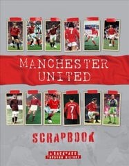 Manchester United Scrapbook hinta ja tiedot | Terveys- ja ravitsemuskirjat | hobbyhall.fi