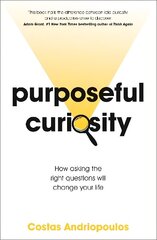 Purposeful Curiosity: How asking the right questions will change your life hinta ja tiedot | Talouskirjat | hobbyhall.fi