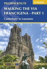 Walking the Via Francigena Pilgrim Route - Part 1: Canterbury to Lausanne hinta ja tiedot | Terveys- ja ravitsemuskirjat | hobbyhall.fi