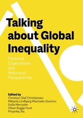 Talking About Global Inequality: Personal Experiences and Historical Perspectives 1st ed. 2023 hinta ja tiedot | Historiakirjat | hobbyhall.fi