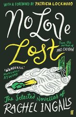 No Love Lost: The Selected Novellas of Rachel Ingalls, Introduced by Patricia Lockwood Main hinta ja tiedot | Fantasia- ja scifi-kirjallisuus | hobbyhall.fi