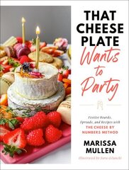 That Cheese Plate Wants to Party: Festive Boards, Spreads, and Recipes with the Cheese By Numbers Method hinta ja tiedot | Keittokirjat | hobbyhall.fi