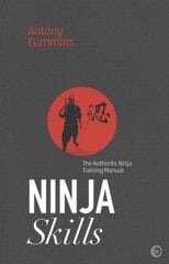 Ninja Skills: The Authentic Ninja Training Manual New edition hinta ja tiedot | Historiakirjat | hobbyhall.fi