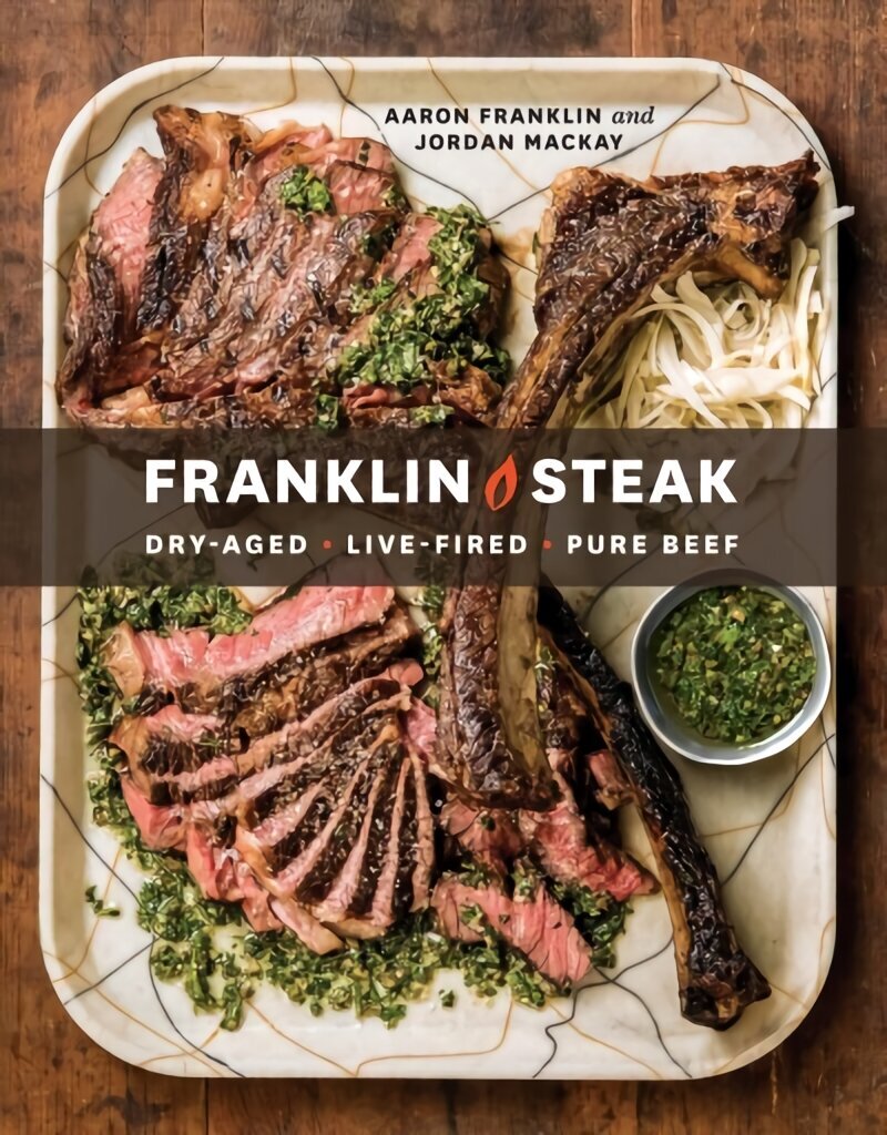 Franklin Steak: Dry-Aged. Live-Fired. Pure Beef hinta ja tiedot | Keittokirjat | hobbyhall.fi