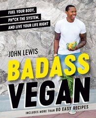 Badass Vegan: Fuel Your Body, Ph*ck the System, and Live Your Life Right hinta ja tiedot | Keittokirjat | hobbyhall.fi