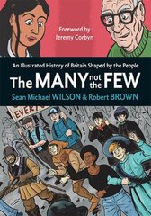 Many Not The Few: An Illustrated History of Britain Shaped by the People hinta ja tiedot | Historiakirjat | hobbyhall.fi