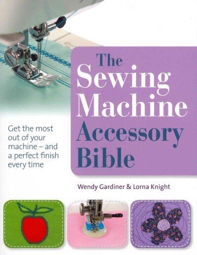 Sewing Machine Accessory Bible hinta ja tiedot | Terveys- ja ravitsemuskirjat | hobbyhall.fi