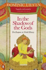 In the Shadow of the Gods: The Emperor in World History hinta ja tiedot | Historiakirjat | hobbyhall.fi