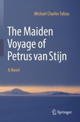 Maiden Voyage of Petrus van Stijn: A Novel 1st ed. 2022 hinta ja tiedot | Fantasia- ja scifi-kirjallisuus | hobbyhall.fi