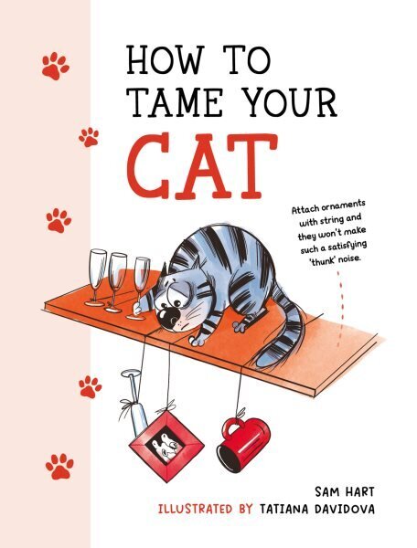 How to Tame Your Cat: Tongue-in-Cheek Advice for Keeping Your Furry Friend Under Control hinta ja tiedot | Fantasia- ja scifi-kirjallisuus | hobbyhall.fi