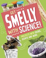 Get Smelly with Science!: Projects with Odours, Scents and More hinta ja tiedot | Nuortenkirjat | hobbyhall.fi