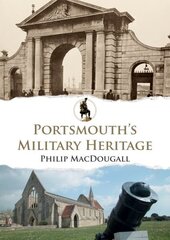 Portsmouth's Military Heritage hinta ja tiedot | Historiakirjat | hobbyhall.fi