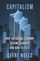 Capitalism XXL: Why the Global Economy Became Gigantic and How to Fix It hinta ja tiedot | Talouskirjat | hobbyhall.fi