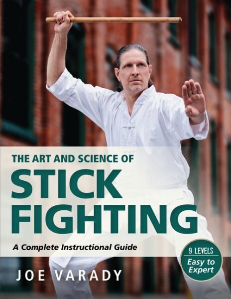 Art and Science of Stick Fighting: Complete Instructional Guide hinta ja tiedot | Terveys- ja ravitsemuskirjat | hobbyhall.fi