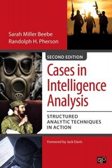 Cases in Intelligence Analysis: Structured Analytic Techniques in Action 2nd Revised edition hinta ja tiedot | Yhteiskunnalliset kirjat | hobbyhall.fi