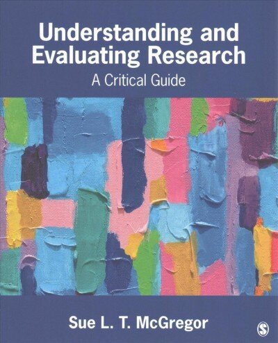 Understanding and Evaluating Research: A Critical Guide hinta ja tiedot | Yhteiskunnalliset kirjat | hobbyhall.fi