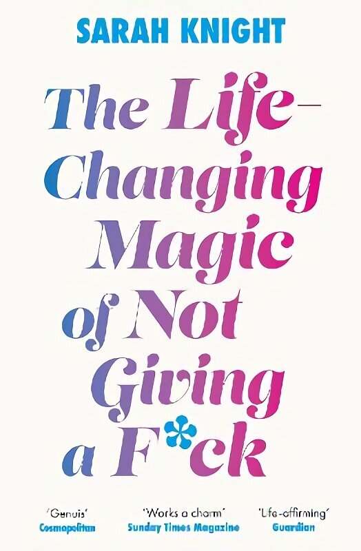 Life-Changing Magic of Not Giving a F**k: The bestselling book everyone is talking about hinta ja tiedot | Elämäntaitokirjat | hobbyhall.fi