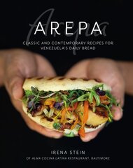 Arepa: Classic & Contemporary Recipes for Venezuelas Daily Bread hinta ja tiedot | Keittokirjat | hobbyhall.fi