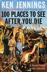 100 Places to See After You Die: A Travel Guide to the Afterlife hinta ja tiedot | Fantasia- ja scifi-kirjallisuus | hobbyhall.fi