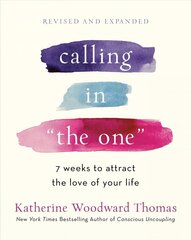 Calling in The One Revised and Updated: 7 Weeks to Attract the Love of Your Life Revised edition hinta ja tiedot | Elämäntaitokirjat | hobbyhall.fi