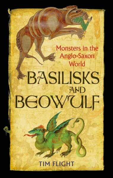 Basilisks and Beowulf: Monsters in the Anglo-Saxon World hinta ja tiedot | Historiakirjat | hobbyhall.fi