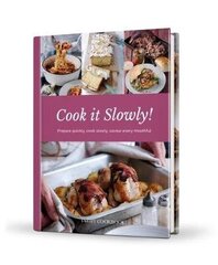 Cook it Slowly!: Prepare Quickly, Cook Slowly, Savour Every Mouthful hinta ja tiedot | Keittokirjat | hobbyhall.fi