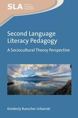 Second Language Literacy Pedagogy: A Sociocultural Theory Perspective hinta ja tiedot | Vieraiden kielten oppimateriaalit | hobbyhall.fi