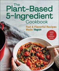 Plant-Based 5-Ingredient Cookbook: Fast & Flavorful Recipes Made Vegan hinta ja tiedot | Keittokirjat | hobbyhall.fi