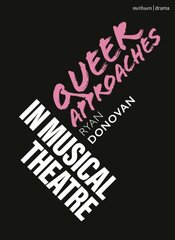 Queer Approaches in Musical Theatre hinta ja tiedot | Taidekirjat | hobbyhall.fi