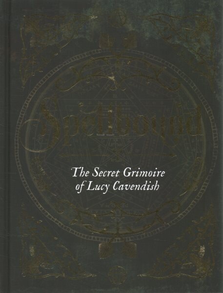 Spellbound: The Secret Grimoire of Lucy Cavendish hinta ja tiedot | Elämäntaitokirjat | hobbyhall.fi