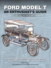 Ford Model T: Enthusiast's Guide 1908 to 1927 (all models and variants) hinta ja tiedot | Matkakirjat ja matkaoppaat | hobbyhall.fi