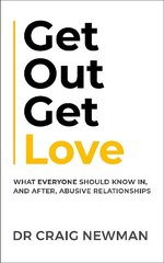 Get Out, Get Love: What everyone should know in, and after, abusive relationships hinta ja tiedot | Elämäntaitokirjat | hobbyhall.fi