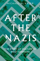 After the Nazis: The Story of Culture in West Germany hinta ja tiedot | Historiakirjat | hobbyhall.fi