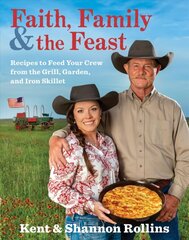 Faith, Family & the Feast: Recipes to Feed Your Crew from the Grill, Garden, and Iron Skillet hinta ja tiedot | Keittokirjat | hobbyhall.fi