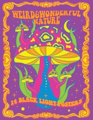 Weird & Wonderful Nature: 14 Black Light Posters hinta ja tiedot | Taidekirjat | hobbyhall.fi