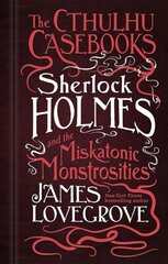 Cthulhu Casebooks - Sherlock Holmes and the Miskatonic Monstrosities hinta ja tiedot | Fantasia- ja scifi-kirjallisuus | hobbyhall.fi