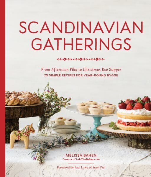 Scandinavian Gatherings: From Afternoon Fika to Christmas Eve Supper: 70 Simple Recipes for Year-Round Hy gge hinta ja tiedot | Keittokirjat | hobbyhall.fi