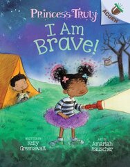 I Am Brave!: An Acorn Book (Princess Truly #5): Volume 5 hinta ja tiedot | Nuortenkirjat | hobbyhall.fi