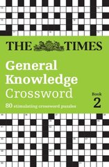 Times General Knowledge Crossword Book 2: 80 General Knowledge Crossword Puzzles hinta ja tiedot | Terveys- ja ravitsemuskirjat | hobbyhall.fi