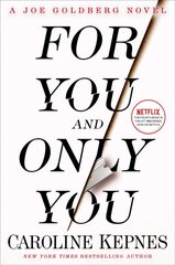 For You and Only You: A Joe Goldberg Novel hinta ja tiedot | Fantasia- ja scifi-kirjallisuus | hobbyhall.fi