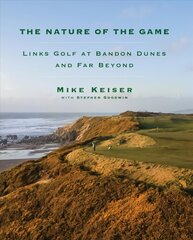 Nature of the Game: Links Golf at Bandon Dunes and Far Beyond hinta ja tiedot | Terveys- ja ravitsemuskirjat | hobbyhall.fi