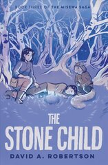 Stone Child: The Misewa Saga, Book Three hinta ja tiedot | Nuortenkirjat | hobbyhall.fi