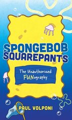 SpongeBob SquarePants: The Unauthorized Fun-ography hinta ja tiedot | Nuortenkirjat | hobbyhall.fi