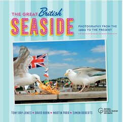 Great British Seaside: Photography from the 1960s to the Present hinta ja tiedot | Valokuvakirjat | hobbyhall.fi