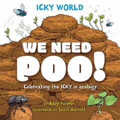 Icky World: We Need POO!: Celebrating the icky but important parts of Earth's ecology hinta ja tiedot | Nuortenkirjat | hobbyhall.fi