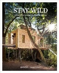 Stay Wild: Rural Getaways and Sublime Solitude hinta ja tiedot | Terveys- ja ravitsemuskirjat | hobbyhall.fi