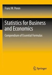 Statistics for Business and Economics: Compendium of Essential Formulas 1st ed. 2021 hinta ja tiedot | Talouskirjat | hobbyhall.fi