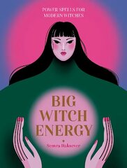 Big Witch Energy: Power Spells for Modern Witches hinta ja tiedot | Elämäntaitokirjat | hobbyhall.fi