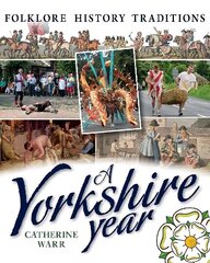 Yorkshire Year: Folklore, history, traditions hinta ja tiedot | Historiakirjat | hobbyhall.fi